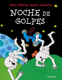 KALANDRAKA, Noche de golpes, Allan Ahlberg - Clásicos Contemporáneos