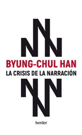 La crisis de la narración, Byung-Chul Han - HERDER
