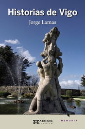 HISTORIAS DE VIGO, Jorge Lamas - XERAIS