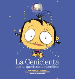 La Cenicienta que no quería comer perdices, Nunila López Salamero / Myriam Cameros Sierra - PLANETA