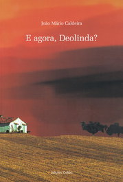 E AGORA, DEOLINDA, João Mário Caldeira - EDIÇOES COLIBRI