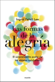 Las formas de la alegría, Ingrid Fetell Lee - PAIDOS