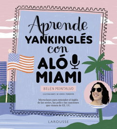 LAROUSSE Aprende yankinglés con Aló Miami