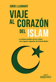 Viaje al corazón del islam, Jordi Llaonart Larios - MILENIO EDITORIAL