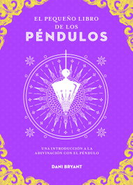 EDAF EDITORIAL, El pequeño libro de los péndulos - Dani Bryant