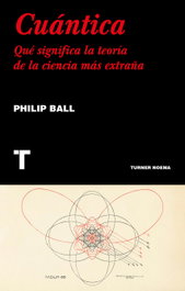 CUÁNTICA, Philip Ball - TURNER