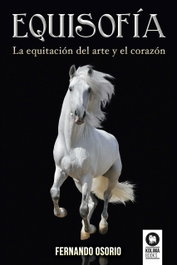 EQUISOFÍA: LA EQUITACION DEL ARTE Y EL CORAZON, Fernando Osorio - KOLIMA