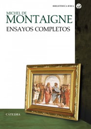 Ensayos completos, Michel Montaigne - CATEDRA