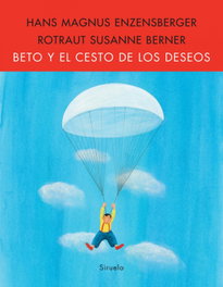 SIRUELA, Beto y el cesto de los deseos, Hans Magnus Enzensberger - SIRUELA