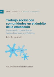 Trabajo social con comunidades en el ámbito de la educación, Javier Ferrer Aracil - UNIVERSIDAD ALICANTE