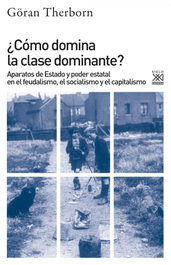 ¿Cómo domina la clase dominante?: Aparatos de Estado y poder, Goran Therborn - SIGLO XXI EDITORES