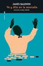 Ve y dilo en la montaña, James Baldwin - SEXTO PISO