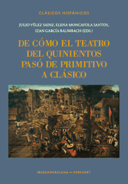 IBEROAMERICANA - VERVUERT, De como teatro quinientos paso de primitivo a clasico