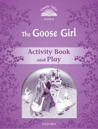 OXFORD UNIVERSITY PRESS Classic Tales Level 4. The Goose Girl: Activity Book 2nd Edi