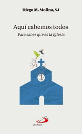 Aquí cabemos todos, Diego M. Molina - SAN PABLO EDITORIAL
