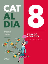 TEXT EDUCACIO, 8 L'ORACIÓ COMPOSTA. CAT AL DIA 2019, VV.AA.