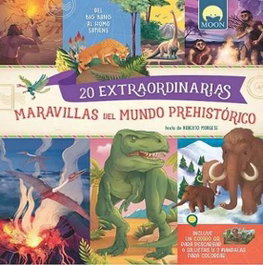 MOON 20 EXTRAORDINARIAS MARAVILLAS DEL MUNDO PREHISTÓRICO, Roberto Morgese - MOON