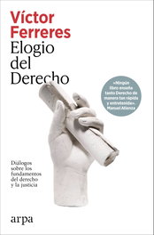 Elogio del Derecho, Víctor Ferreres - ARPA EDITORES