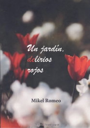 Editorial Poesía Eres Tú, Un jardín, delirios rojos, Mikel Romeo Martínez