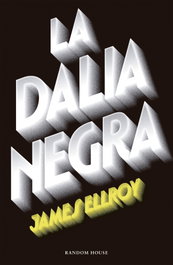 RANDOM HOUSE, LA DALIA NEGRA, James Ellroy - RANDOM HOUSE