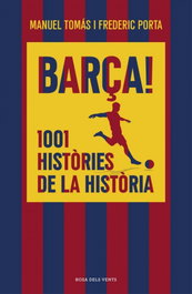Barça! 1001 històries de la història, Frederic Porta - ROSA DELS VENTS