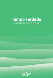 Tempo Tardade, Raquel Miragaia - ATRAVES EDITORA