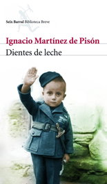 Dientes de leche, Ignacio Martínez de Pisón - SEIX BARRAL EDICIONES