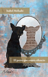 Perro que comía silencio, Isabel Mellado - PAGINAS DE ESPUMA EDITORIAL