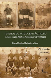 Futebol de várzea em São Paulo, Diana Mendes Machado da Silva - ALAMEDA