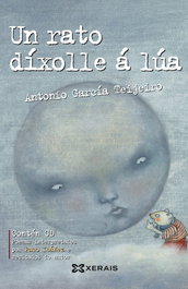 XERAIS, Un rato dixolle a lua, Antonio García Teijeiro - XERAIS