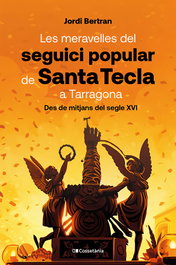 Les meravelles del seguici popular de Santa Tecla a Tarragona, Jordi Bertran Luengo - COSSETANIA EDICIONS