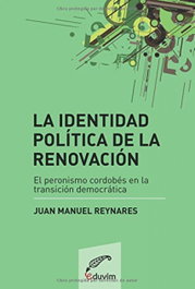 LA IDENTIDAD POLITICA DE LA RENOVACION. EL PERONISMO CORDOB, EDUVIM (IBD)