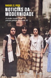 Galaxia, Noticias da modernidade: Muller moderna na prensa galega, Raquel Campos Pico - Galaxia