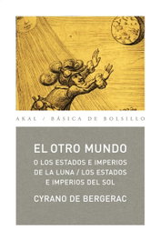 AKAL, El otro mundo o los estados e imperios de la luna - Cyrano de Bergerac