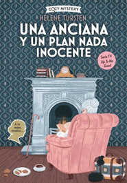 EDITORIAL ALMA, Una anciana y un plan nada inocente (Cozy Mystery) - EDITORIAL ALMA
