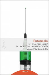 Eutanasia: un análisis a la luz de la ciencia y antropología, Manuel Martínez-Sellés - RIALP