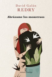 ABRÁZAME LOS MONSTRUOS, David Redry-Galán - ESPASA CALPE