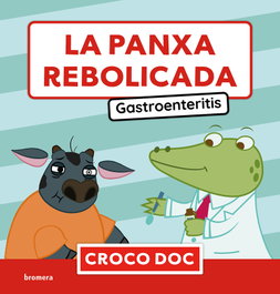 BROMERA EDICIONS La panxa rebolicada. Gastroenteritis