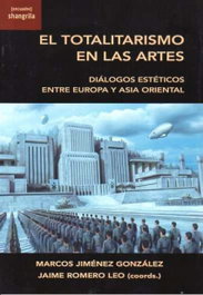 El totalitarismo en las artes, Jimenez Gonzalez, Marcos - SHANGRILA