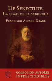 De Senectute. La edad de la sabiduría, Francisco Alfaro Drake - LACRE