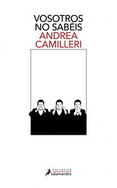 Vosotros no sabeis, Andrea Camilleri - SALAMANDRA