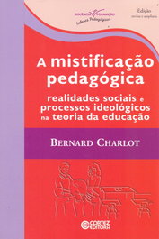 A mistificação pedagógica: realidades sociais e processos id, Bernard Charlot - CORTEZ EDITORA