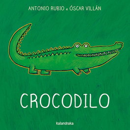 KALANDRAKA, Crocodilo - Antonio Rubio Herrero