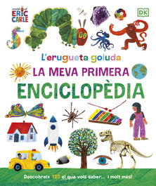 DORLING KINDERSLEY (DK), L'erugueta goluda: La meva primera enciclopèdia - Eric Carle