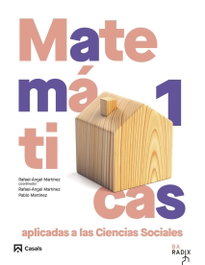 Matemáticas aplicadas a las Ciencias Sociales 1 Bachillerato RADIX, Rafael Ángel Martínez Casado - CASALS,EDITORIAL S.A.