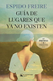 Guía de lugares que ya no existen, Espido Freire - RBA