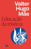 Educação da Tristeza, Valter Hugo Mãe - Porto Editora