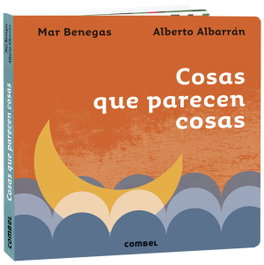 COMBEL, Cosas que parecen cosas - Benegas Ortiz, María del Mar