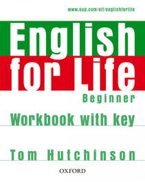 OXFORD UNIVERSITY PRESS, English for Life Beginner: Workbook With Answer Key, Tom Hutchinson