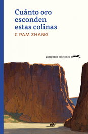 Cuánto oro esconden estas colinas, C Pam Zhang - GATOPARDO EDICIONES